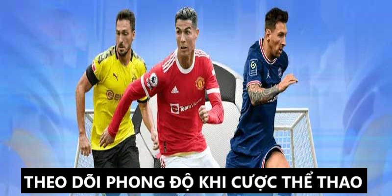 Thành viên chăm chỉ theo dõi phong độ khi cược thể thao